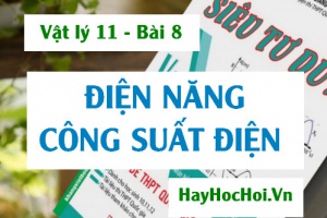 Điện năng, Công và Công suất của nguồn điện Công thức tính và Bài tập - Vật lý 11 bài 8